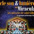 « Miracula » : (Re)découvrez les lumières de la ville ! Vendredi 10 et samedi 11 décembre, à 18h, 19h & 20h